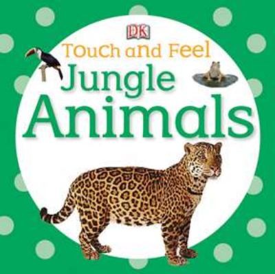 Touch and Feel: Jungle Animals