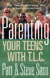Parenting Your Teens with TLC: The Time-limits-caring Way to Survive Adolesence