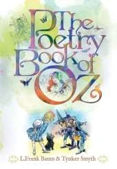 The Poetry Book of Oz: A Collection of New & Classic Ozian Rhymes for the Child in All of Us.