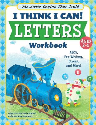 The Little Engine That Could: I Think I Can! Letters Workbook: ABCs, Pre-Writing, Colors, and More!