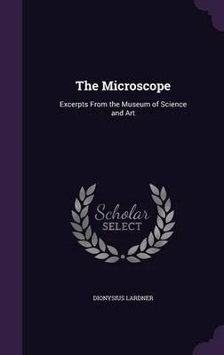 The Microscope: Excerpts from the Museum of Science and Art