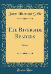 The Riverside Readers: Primer (Classic Reprint)