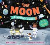 The Moon: A Visitor's Guide: An engaging non-fiction picture book full of fascinating questions and answers about our lunar neighbour, perfect for readers 7+