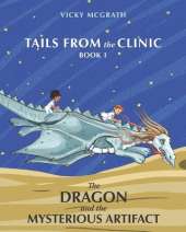 The Dragon and the Mysterious Artifact: Tails from the Clinic: Book 1