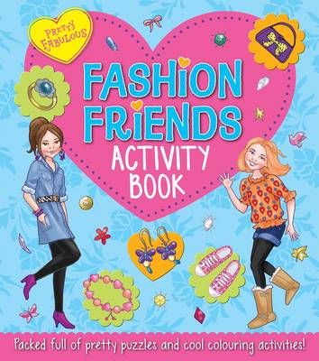 Pretty Fabulous: Fashion Friends Activity Book: Packed Full of Pretty Puzzles and Cool Colouring Activities!