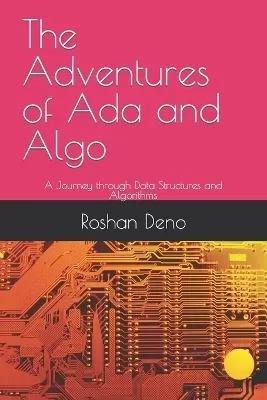The Adventures of Ada and Algo: A Journey through Data Structures and Algorithms