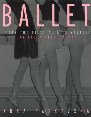 Ballet: From the First Plie to Mastery, an Eight-Year Course