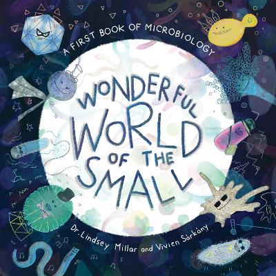 Wonderful World of the Small: A First Book of Microbiology