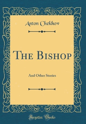 The Bishop: And Other Stories (Classic Reprint)