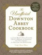 UNOFFICIAL DOWNTON ABBEY COOKBOOK, REVISED EDITION