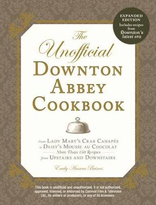 UNOFFICIAL DOWNTON ABBEY COOKBOOK, REVISED EDITION
