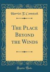 The Place Beyond the Winds (Classic Reprint)
