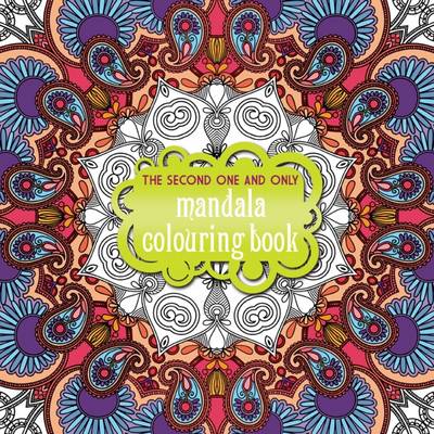The Second One and Only Mandala Colouring Book: Second Mandala Colouring Book