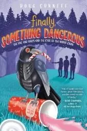 Finally, Something Dangerous