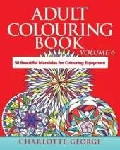 Adult Colouring Book - Volume 6: 50 Original Mandalas for Colouring Enjoyment