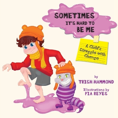 Sometimes it's Hard to be Me: A Child's Struggle with Change