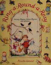 Ring-a-round-a-Rosy: Nursery Rhymes, Action Rhymes and Lullabies