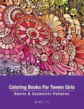 Coloring Books For Tween Girls: Swirls & Geometric Patterns: Colouring Pages For Relaxation & Stress Relief, Preteens, Ages 8-12, Detailed Zendoodle Drawings, Calming Art Activity, Meditation Practice