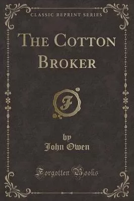 The Cotton Broker (Classic Reprint)