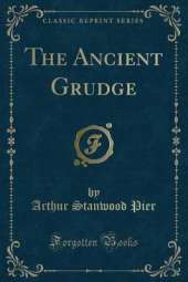The Ancient Grudge (Classic Reprint)