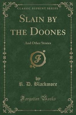Slain by the Doones: And Other Stories (Classic Reprint)