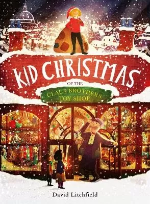 Kid Christmas: of the Claus Brothers Toy Shop