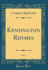 Kensington Rhymes, Vol. 5 (Classic Reprint)
