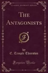 The Antagonists (Classic Reprint)