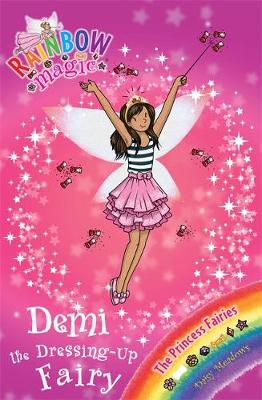 Rainbow Magic: Demi the Dressing-Up Fairy: The Princess Fairies Book 2