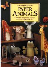 Paper Animals: A Collection of Appealing Creatures to Cut Out and Glue Together