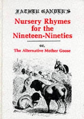 Father Gander's Nursery Rhymes for the Nineteen Nineties or The Alternative Mother Goose