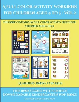 Learning Books for Kids (A full color activity workbook for children aged 4 to 5 - Vol 2): This book contains 30 full color activity sheets for children aged 4 to 5