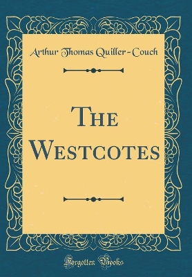 The Westcotes (Classic Reprint)