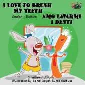 I Love to Brush My Teeth Amo Lavarmi I Denti: English Italian Bilingual Edition