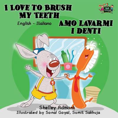 I Love to Brush My Teeth Amo Lavarmi I Denti: English Italian Bilingual Edition