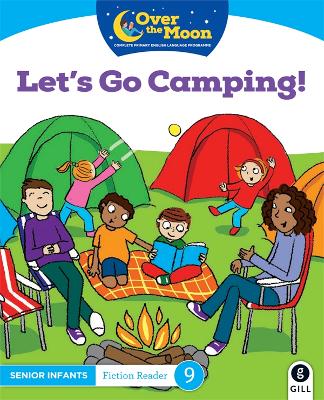 OVER THE MOON Let's go Camping!: Senior Infants Fiction Reader 9
