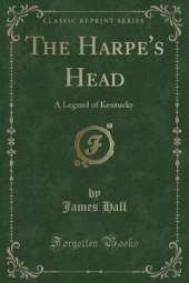 The Harpe's Head: A Legend of Kentucky (Classic Reprint)