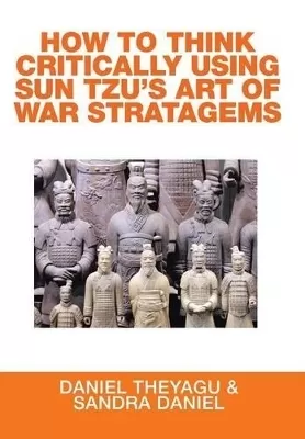 How to Think Critically Using Sun Tzu's Art of War Stratagems
