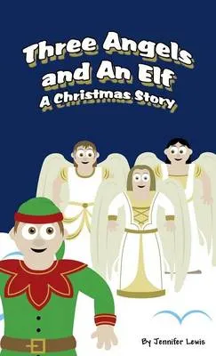 Three Angels and an Elf: A Christmas Story (Literary Pocket Edition)