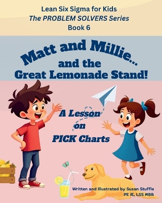 Lean Six Sigma for Kids: The PROBLEM SOLVERS Series, Book 6