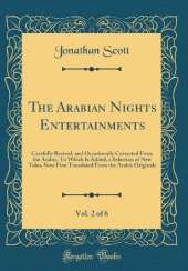 The Arabian Nights Entertainments, Vol. 2 of 6: Carefully Revised, and Occasionally Corrected From the Arabic; To Which Is Added, a Selection of New Tales, Now First Translated From the Arabic Originals (Classic Reprint)
