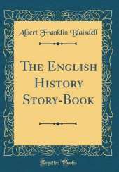 The English History Story-Book (Classic Reprint)
