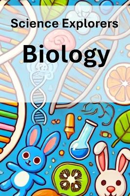 Science Explorers: Biology: A Biology Curriculum for Middle School