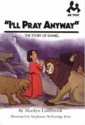 I'll Pray Anyway: The Story of Daniel