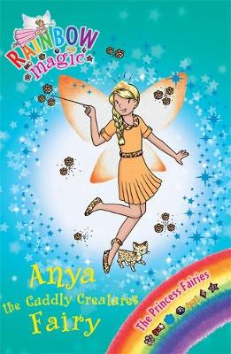 Rainbow Magic: Anya the Cuddly Creatures Fairy: The Princess Fairies Book 3