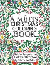 A Métis Christmas Coloring Book: Coloring Companion to A Métis Christmas
