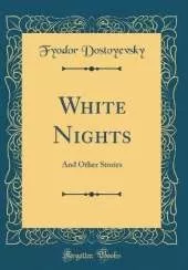 White Nights: And Other Stories (Classic Reprint)