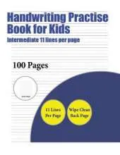 Handwriting Practise Book for Kids (Intermediate 11 Lines Per Page): A Handwriting and Cursive Writing Book with 100 Pages of Extra Large 8.5 by 11.0 Inch Writing Practise Pages. This Book Has Guidelines for Practising Writing.