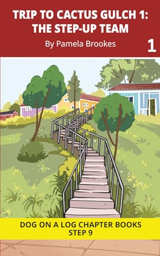 Trip to Cactus Gulch 1. The Step-Up Team: Decodable Chapter Book Series for Students Learning to Read. For Developing Readers and Students with Dyslexia. (Step 9-Vowel Digraphs-ai, ay, ea, ee, ie, oa, oe. Advancing Two-Syllable Words)