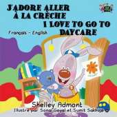 J'Adore Aller a la Creche I Love to Go to Daycare: French English Bilingual Edition